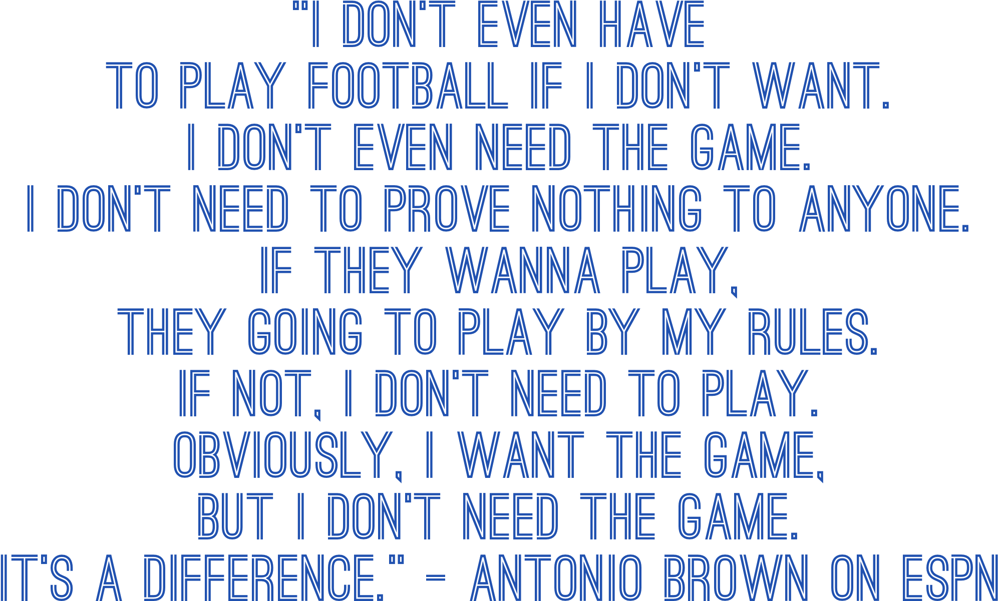 Antonio Brown Quoteon Playing Football