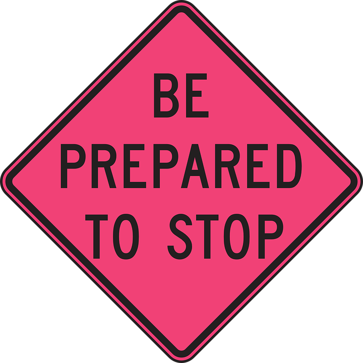 Be Prepared To Stop Sign