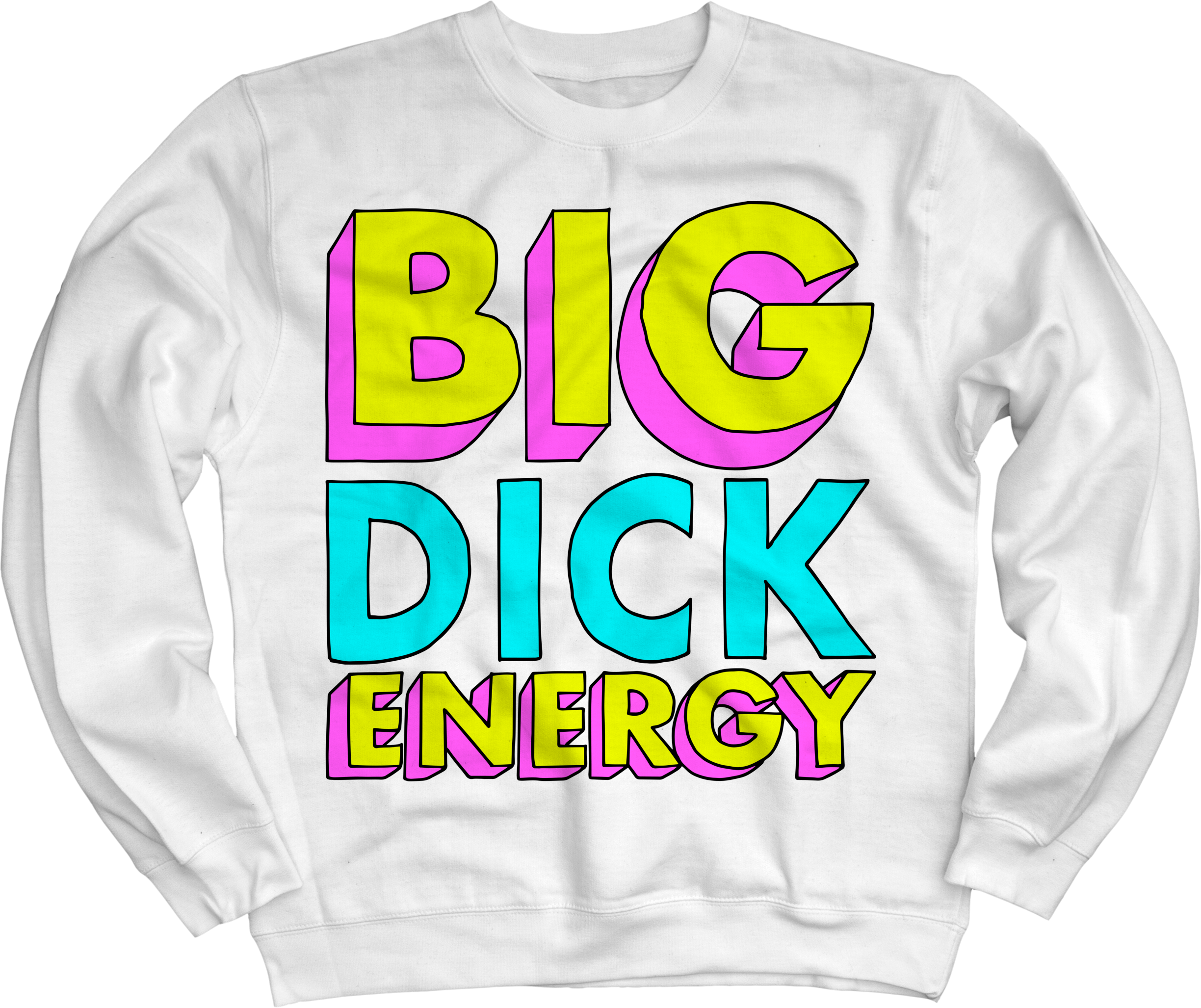 Big Dick Energy Sweatshirt