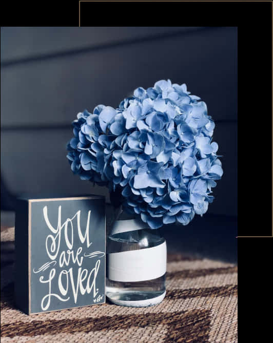 Blue Hydrangea You Are Loved