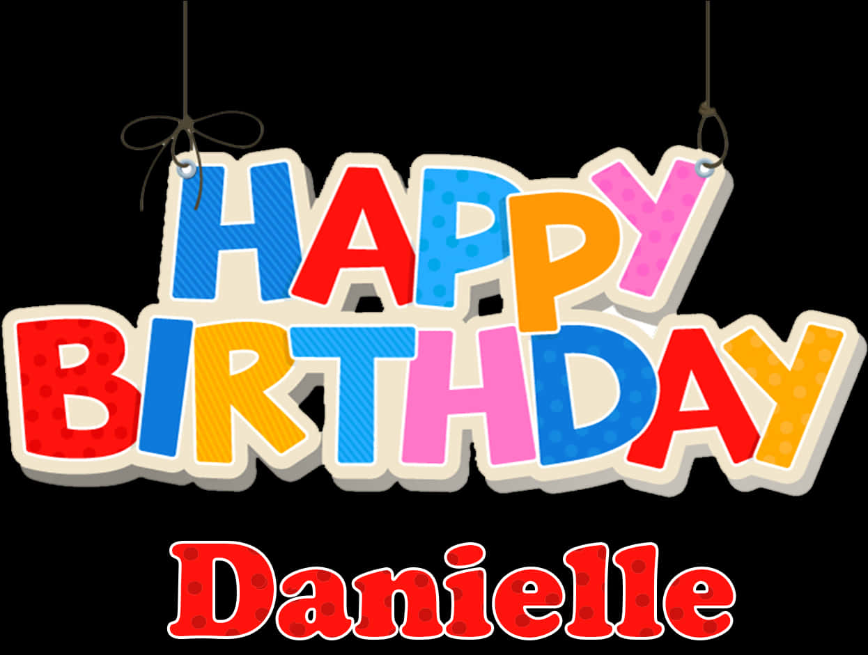 Colorful Happy Birthday Danielle Sign