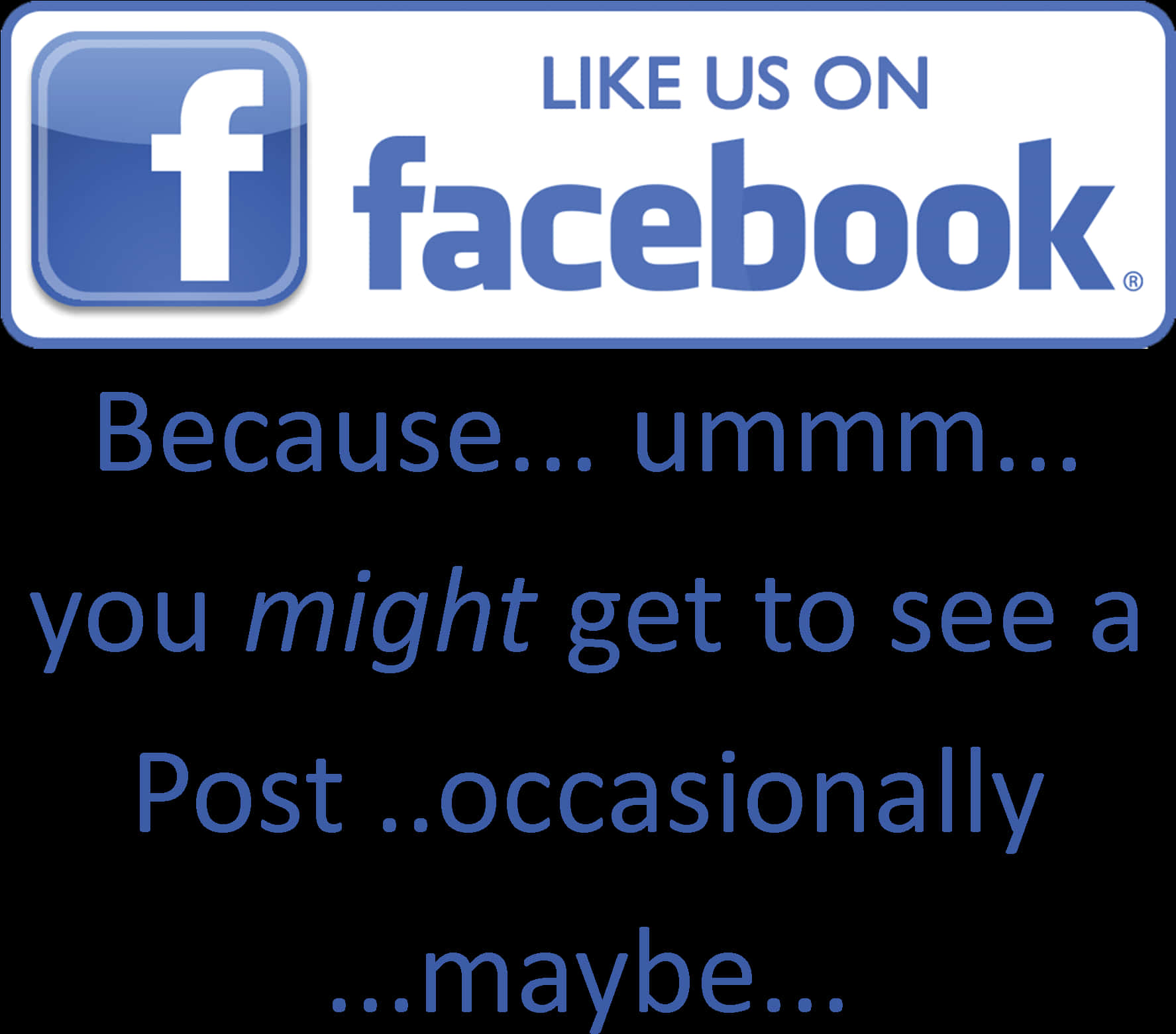 Facebook Like Us Satirical Message