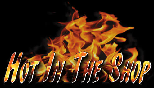 Hot In The Shop Flame Graphic