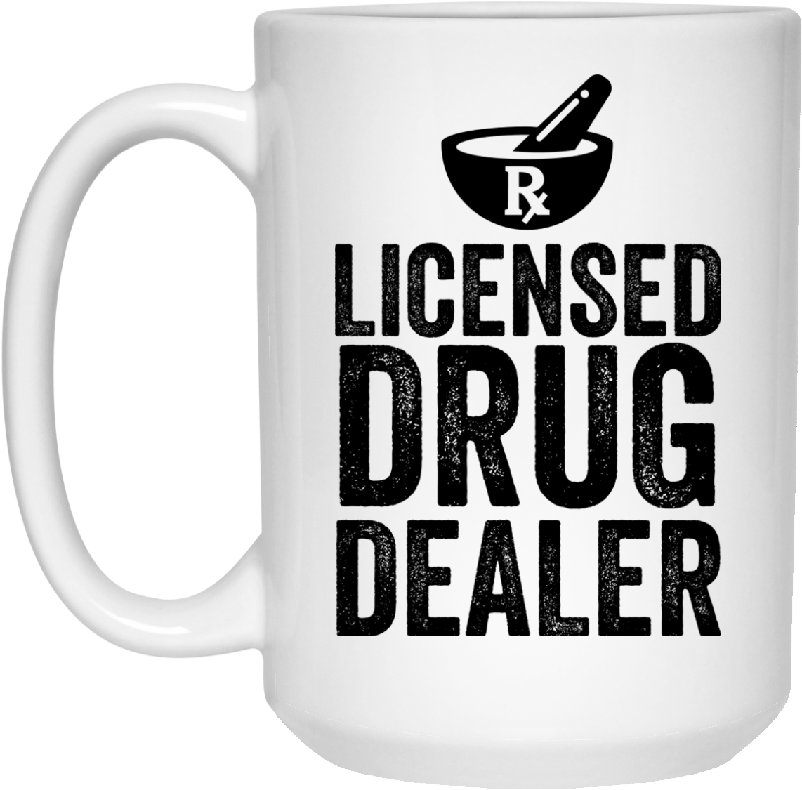 Licensed Drug Dealer Mug