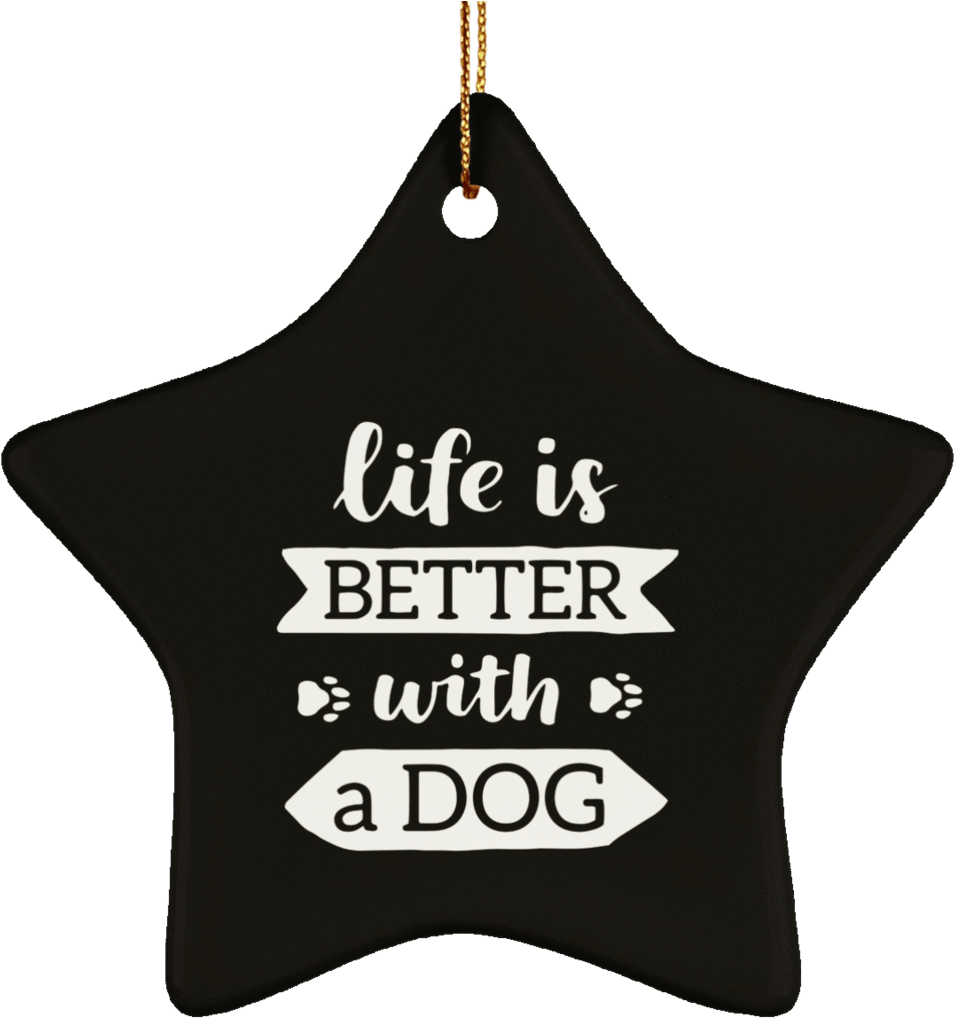 Lifeis Betterwitha Dog Star Ornament