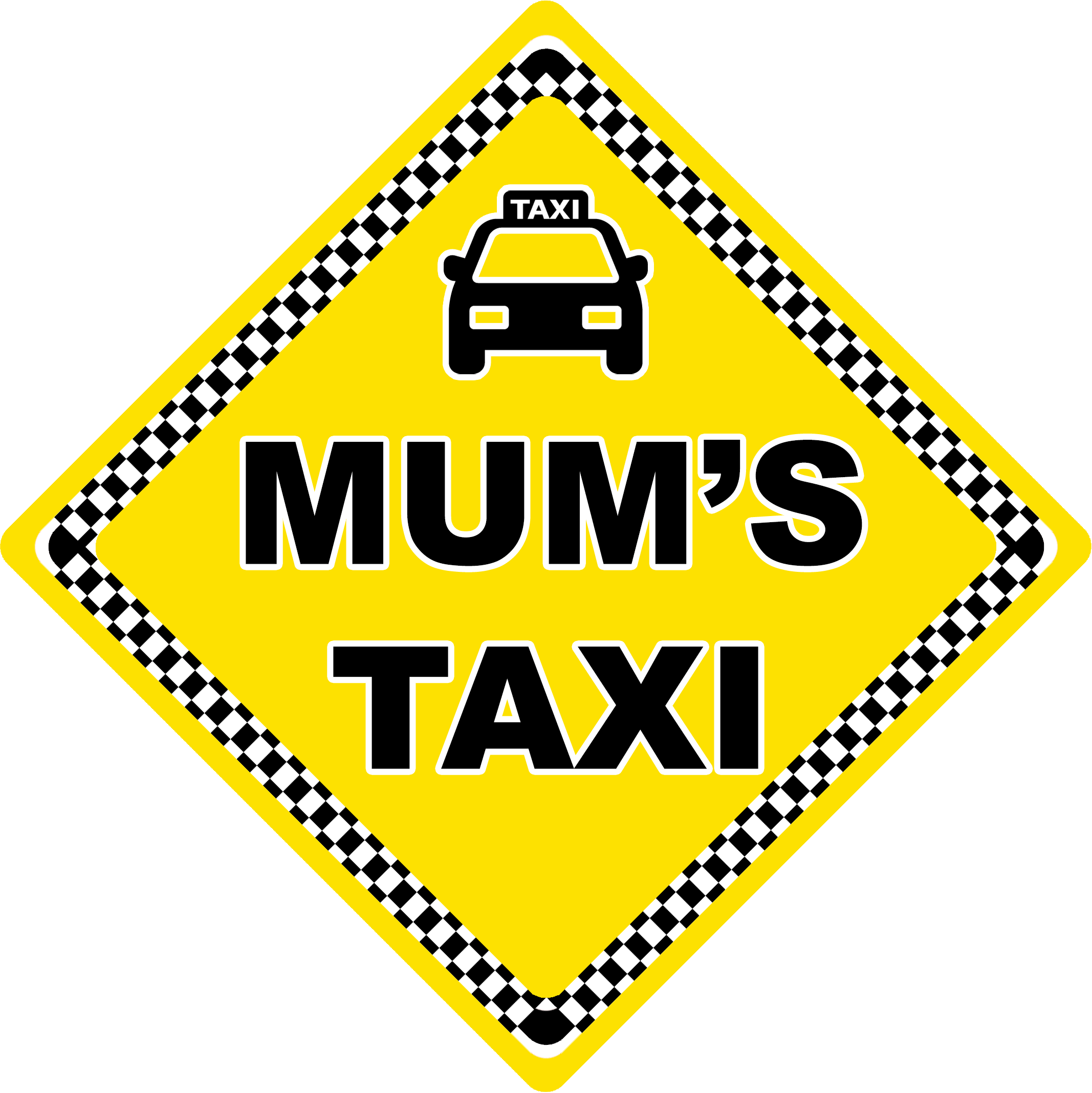 Mums Taxi Sign Yellow Diamond