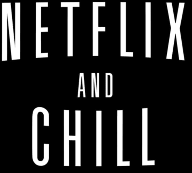 Netflixand Chill Phrase