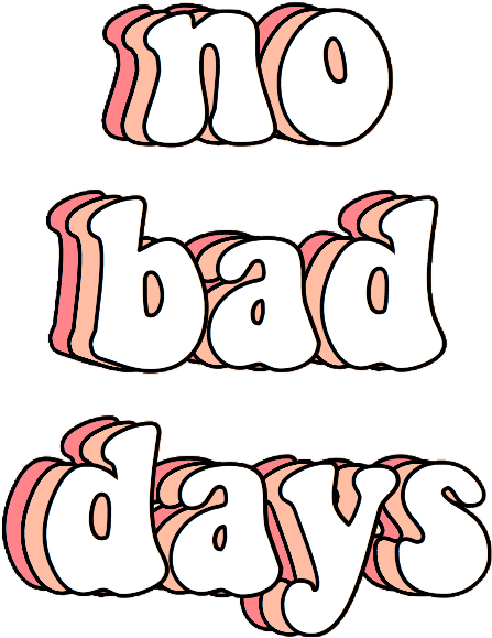 No Bad Days Positive Quote