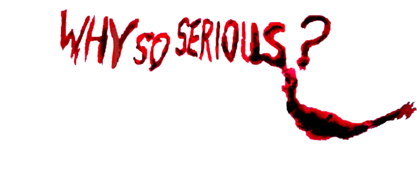 Why So Serious Text