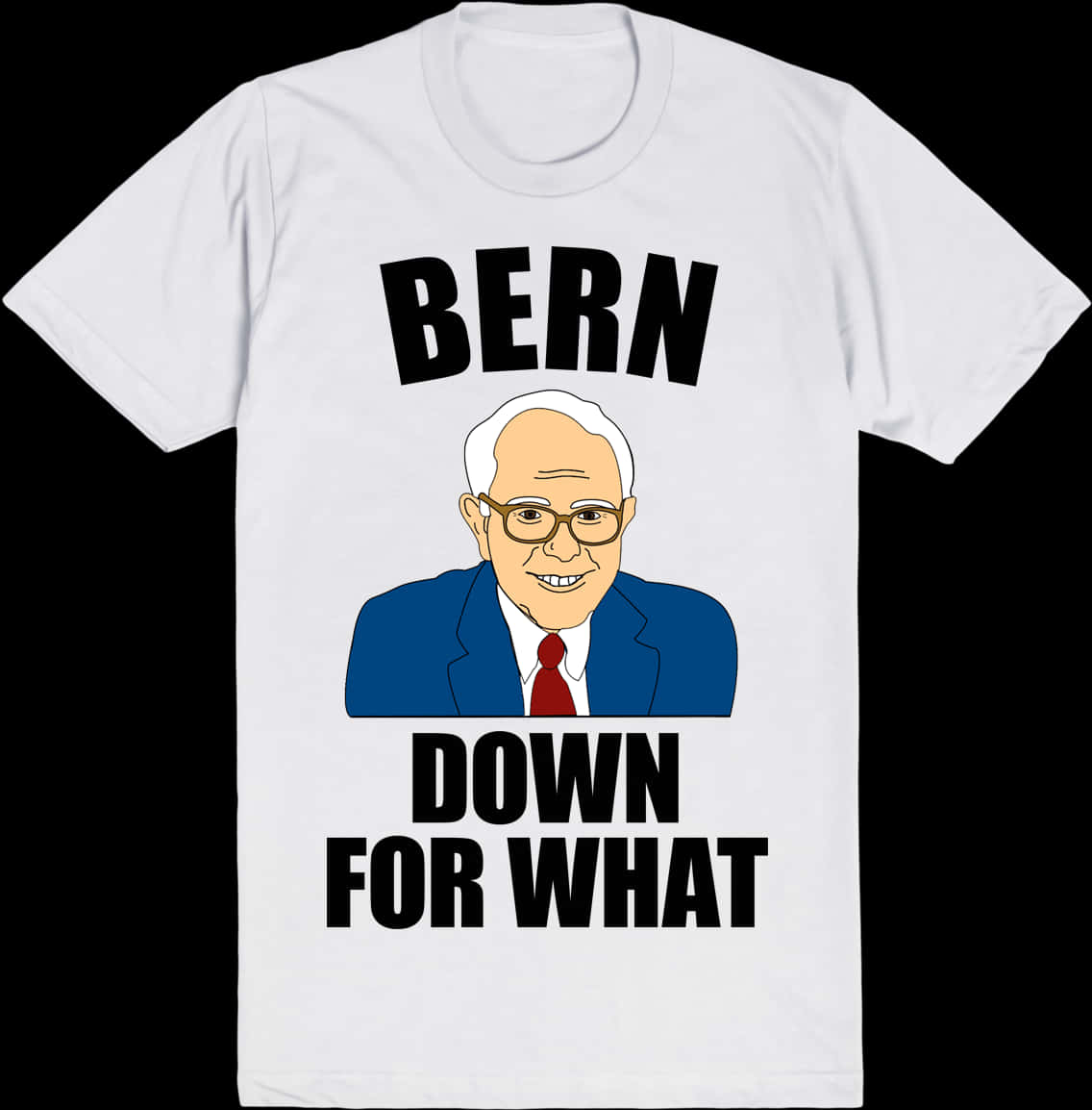 Bernie Sanders Down For What T Shirt PNG Image