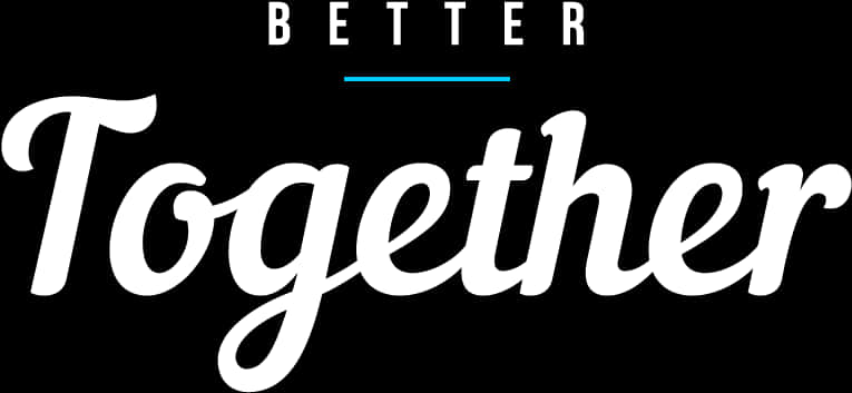 Better Together Text Graphic PNG Image