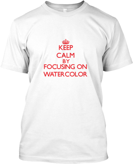 Keep Calm Watercolor Focus T Shirt PNG Image