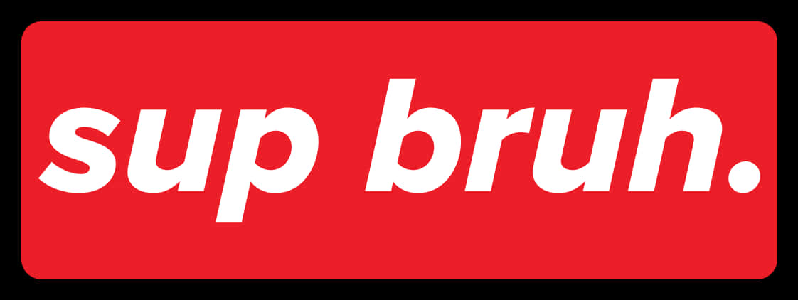 Sup Bruh Red Background PNG Image