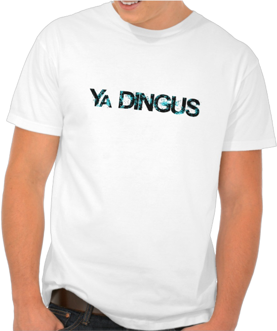 Ya Dingus White Tshirt Design PNG Image