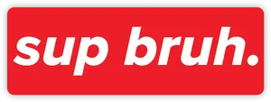 Sup Bruh Red Background PNG Image