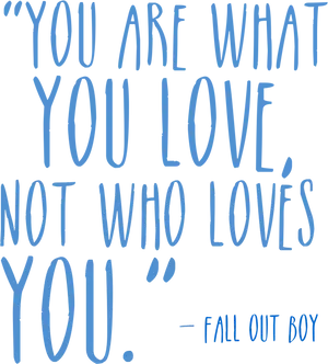 You Are What You Love Quote PNG Image